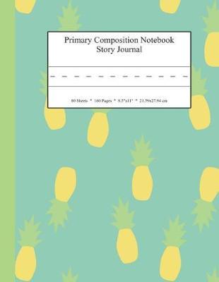 Primary Composition Notebook Story Journal: Educational Writing and Drawing Handwriting Activity Workbook