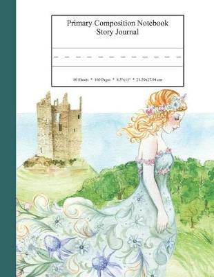 Primary Composition Notebook Story Journal: Educational Writing and Drawing Handwriting Activity Workbook