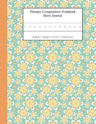 Primary Composition Notebook Story Journal: Educational Writing and Drawing Handwriting Activity Workbook