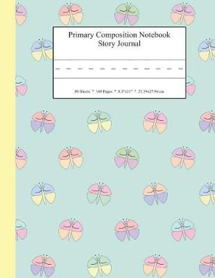 Primary Composition Notebook Story Journal: Educational Writing and Drawing Handwriting Activity Workbook