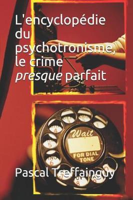 L'Encyclopedie Du Psychotronisme, Le Crime Presque Parfait