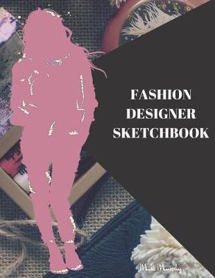 Fashion Designer Sketchbook: Easily Sketch Your Fashion Design with Large Women Figure Template in Different Poses