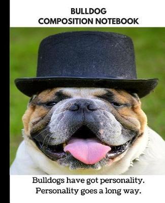 Bulldog Composition Notebook: A Notebook for Bulldog Lovers