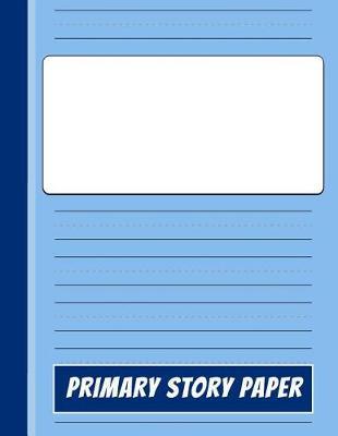 Primary Story Paper: A Write & Draw Composition Notebook
