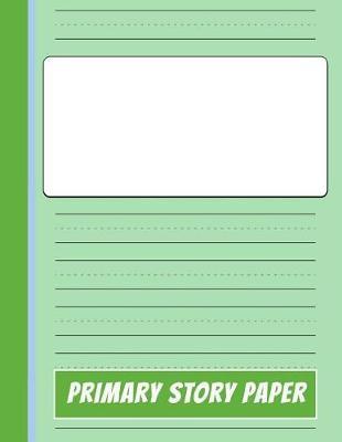 Primary Story Paper: A Write & Draw Composition Notebook