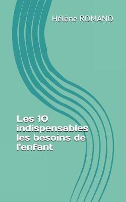 Les 10 Indispensables: Les Besoins de l'Enfant