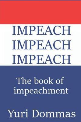 Impeach Impeach Impeach: The Book of Impeachment