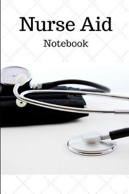 Nurse Aid Notebook: Journal for Nurse Aids