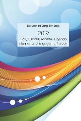 Blue, Green and Orange Swirl Design Swirl Design 2019 Daily Weekly Monthly Agenda Planner and Engagement Book