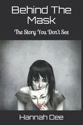 Behind the Mask: The Story You Don't See
