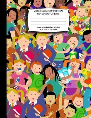 Wide Ruled Composition Notebook for Kids. 8.5x 11. 120 Pages: Cool Kids Pattern Design. Cartoon Kids Parents Gathering Design Pattern Cover.