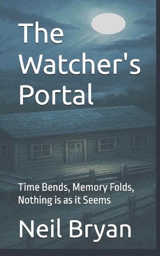 The Watcher's Portal: Time Bends, Memory Folds, Nothing is as it Seems
