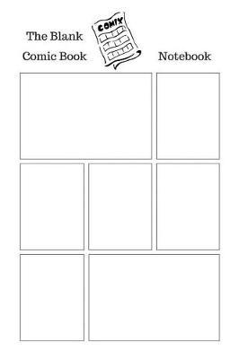 The Blank Comic Book Notebook: Make Your Own Comic Book
