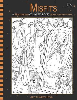 Misfits a Halloween Coloring Book for Adults and Odd Children: Living Dead and Monster Girls
