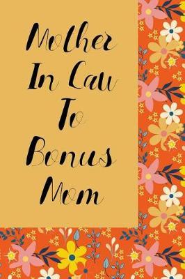 Mother in Law to Bonus Mom: Journal for My Mother-In-Law