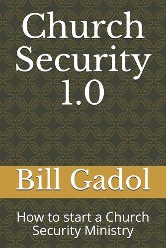 Church Security 1.0: How to start a Church Security Ministry