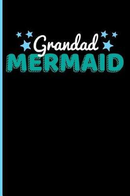 Grandad Mermaid: Grandpa Granddaughter Blank Lined Journal