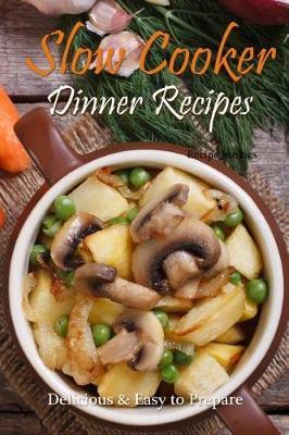 Slow Cooker Dinner Recipes: Delicious & Easy to Prepare