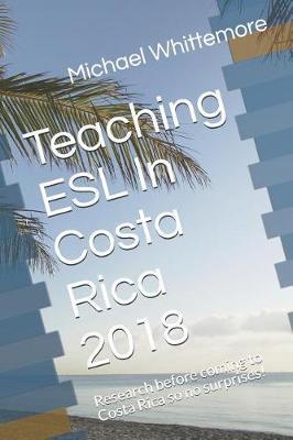 Teaching ESL in Costa Rica 2018: Research Before Coming to Costa Rica So No Surprises!