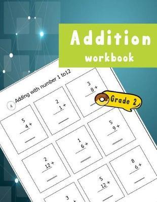 Addition Workbook Grade2: Question Mathematical Elementary Math Excercise Number Inclusion from 1 to 12 with Answer