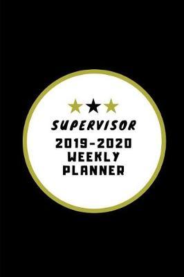 Supervisor 2019-2020 Weekly Planner: To-Do List Planner for Supervisors