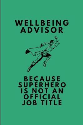 Wellbeing Advisor Because Superhero Is Not an Official Job Title: Customised Notebook Journal