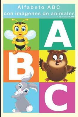 Alfabeto ABC Con Imagenes de Animales: ABC Un Libro Para Ninos Con Juegos Al Final
