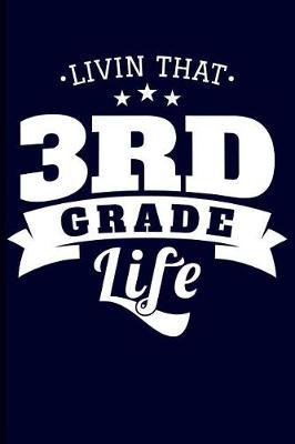 Livin That 3rd Grade Life: Third Grade Blank Lined Journal