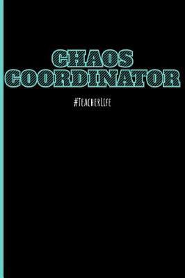 Chaos Coordinator #teacherlife: Teacher Blank Lined Journal Planner
