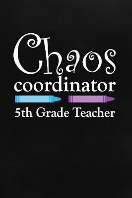 Chaos Coordinator 5th Grade Teacher