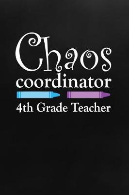 Chaos Coordinator: 4th Grade Teacher