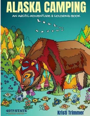 Alaska Camping: An Arctic Adventure & Coloring Book