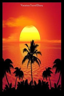Vacation Travel Diary: Sunset View Appreciation Travel Bucket List Memory Book