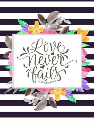 Love Never Fails, 1 Corinthians 13: 8: Bible Verse Journal for Women