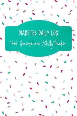 Diabetes Daily Log: Food, Glucose and Activity Tracker