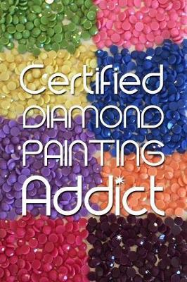 Certified Diamond Painting Addict: Log Book to Track DP Art Projects
