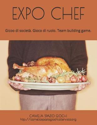 Expo Chef: Gioco educativo. Gioco di società. Gioco di ruolo. Team building game. Family game.