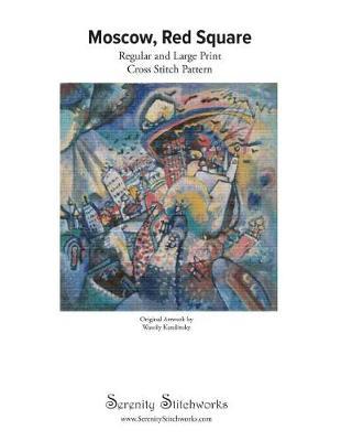 Moscow, Red Square Cross Stitch Pattern - Wassily Kandinsky: Regular and Large Print Cross Stitch Pattern