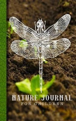 Nature Journal for Children: Dragonfly Kids Study Journal for Little Explorers to Investigate Their Natural Surroundings