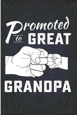 Promoted to Great Grandpa: New Great Grandpa Pregnancy Announcement Blank Lined Book
