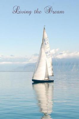Living the Dream: Sailing Boat Design Composition Notebook for Recording Thoughts, Ideas and Notes