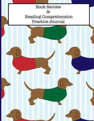 Book Review and Reading Comprehension Practice Journal: Dachshund Themed Primary Student Workbook