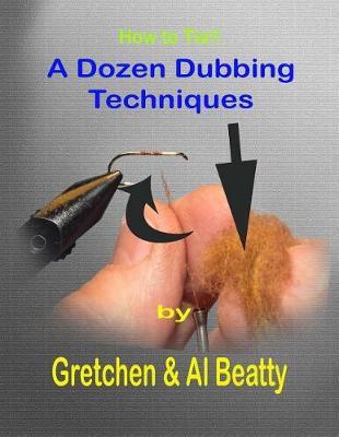 A Dozen Dubbing Techniques: How To Tie!!