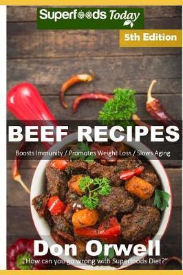 Beef Recipes: Over 70 Low Carb Beef Recipes full of Quick and Easy Cooking Recipes