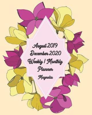 August 2019 - December 2020 Magnolia Weekly / Monthly Planner: 17-Month Pretty Simple Calendar Planner with Holidays - Daily / Weekly & Monthly Schedule Organizer, Agenda Planner and Appointment Notebook 8x10