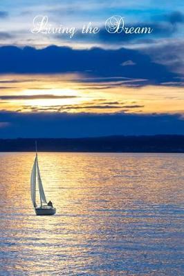 Living the Dream: Sailing Boat Design Composition Notebook for Recording Thoughts, Ideas and Notes