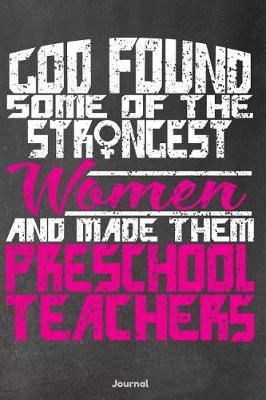 God Found Some of the Strongest Women and Made Them Preschool Teachers: Journal