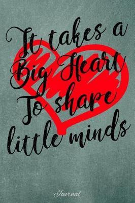 It Takes a Big Heart to Shape Little Minds: Journal