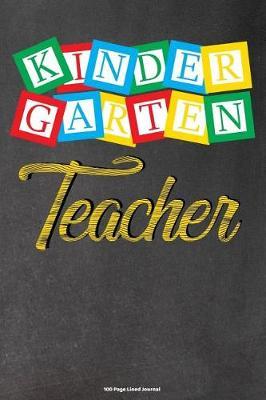 Kindergarten Teacher: 100 Page Lined Journal