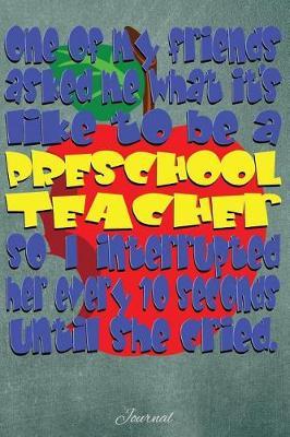One of My Friends Asked Me What It's Like to Be a Preschool Teacher: Journal